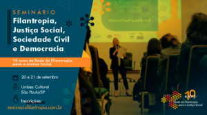 Seminário Filantropia Justiça Social Sociedade Civil e Democracia