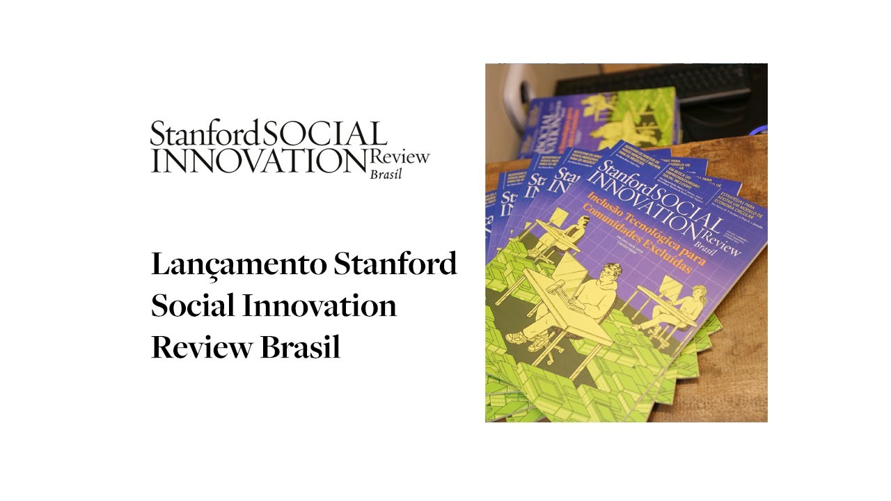 Lançamento Stanford Social Innovation Review Brasil - Íntegra ...