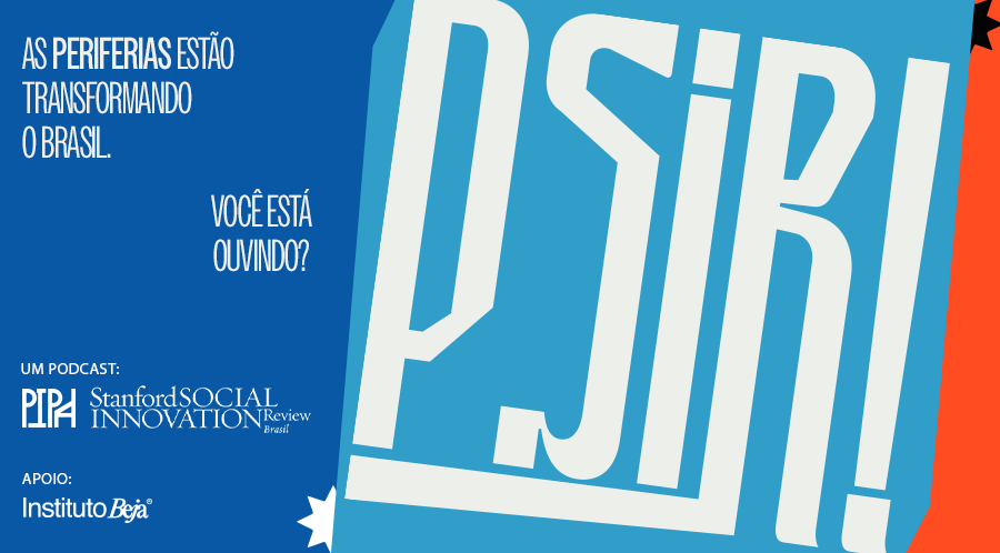 Podcast PSIR! estreia com histórias reais e dados para filantropia chegar às periferias